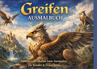 Greifen Ausmalbuch: Fantasievolle Motive zum Ausmalen für Kinder & Erwachsene
