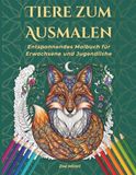 Tiere zum Ausmalen: 50 fantastische Tiermotive – Entspannendes Anti-Stress Malbuch für Erwachsene und Jugendliche