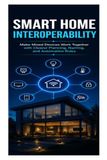 Smart Home Interoperability: Make Mixed Devices Work Together