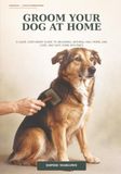 Groom Independently Published Groom Your Dog at Home
