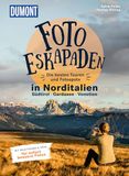 Foto-Eskapaden Dumont Reise Vlg Gmbh + C Foto-Eskapaden Norditalien: Gardasee - Südtirol - Venetien