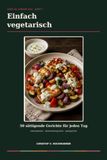 Hend Icecat Hend an, Hunger aus! Einfach vegetarisch: 50 sättigende Gerichte für jeden Tag