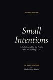 Small Intentions: A Daily Journal for the People Who Are Holding a Lot