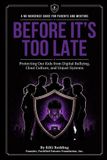 Before Libri GmbH Before It's Too Late: Protecting Our Kids from Digital Bullying, Clout Culture, and Unjust Systems Paperback