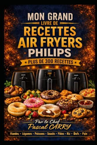 AIR Philips AIR FRYERS — 300+ RECETTES