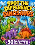 Spot the Difference Dinosaurs: 50 Fun Colorful Puzzles for Kids Ages 4-10 — Find the Differences Activity Book with Answer Key