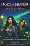 Dance Of Fireflies Book I: A Visionary Blueprint for Leadership, Consciousness Reset, and Human Sovereignty in the New Era (Edition 2)
