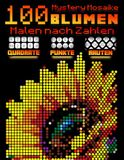 100 Rätsel Blumen Malen nach Zahlen: 3 in 1 Mosaik Malbuch für Erwachsene – Geheimnisvolle Motive mit Quadraten, Punkten & Rauten auf schwarzem Papier