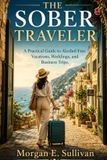 The Libri GmbH The Sober Traveler: A Practical Guide to Alcohol-Free Vacations, Weddings, and Business Trips Paperback