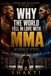 Why MMA Why the World Fell in Love with MMA: Lessons from the Octagon. Wisdom for Life.