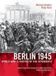 Berlinica Pub Llc Berlin 1945. World War II: Photos of the Aftermath