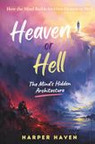 Heaven or Hell: The Mind's Hidden Architecture