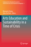 Arts Springer Nature Yearbook of Arts Education Research for Cultural Diversity and Sustainable Development4- Arts Education and Sustainability in a Time of Crisis
