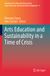 Arts Springer Nature Yearbook of Arts Education Research for Cultural Diversity and Sustainable Development4- Arts Education and Sustainability in a Time of Crisis