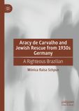 Aracy Palgrave Macmillan Aracy de Carvalho and Jewish Rescue from 1930s Germany