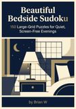 Beautiful Bedside Sudoku: 150 Large-Grid Puzzles for Quiet, Screen-Free Evenings