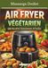AIR FRYER VÉGÉTARIEN: 100