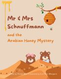 Mr Schnuffmann The Schnuffmann Adventures- Mr & Mrs Schnuffmann and the Arabian Honey Mystery