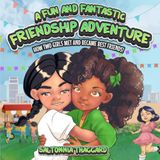 A FUN AND FANTASTIC FRIENDSHIP ADVENTURE: HOW TWO GIRLS MET AND BECAME BEST FRIENDS!