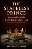 The Stateless Prince: Machiavelli and the Jewish Politics of Survival