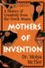 Mothers of Invention: A History of Creativity from the Greek Muses