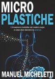 Microplastiche: L'invasione invisibile nel nostro corpo e cosa dice davvero la scienza