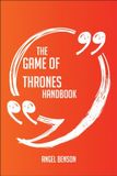 Emereo Publishing The Game of Thrones Handbook - Everything You Need To Know About Game of Thrones