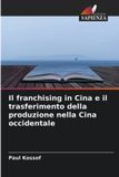Il Edizioni Sapienza Il franchising in Cina e il trasferimento della produzione nella Cina occidentale Paperback