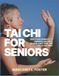 TAI CHI FOR SENIORS: Gentle Movements to Improve Balance, Relieve Joint Pain, and Calm the Mind