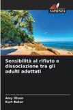 Sensibilità Edizioni Sapienza Sensibilità al rifiuto e dissociazione tra gli adulti adottati Paperback