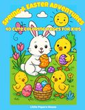 Spring & Easter Adventures: 40 Cute Coloring Pages for Kids