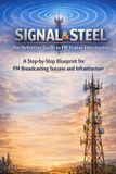 Signal & Steel: The Definitive Guide to FM Station Infrastructure: A Step-by-Step Blueprint for FM Broadcasting Success and Infrastructure Paperback