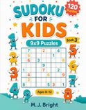 Sudoku for Kids: 120 Fun 9x9 Puzzles for Kids Ages 8-12 | Large Print Logic & Number Games (Book 3)
