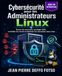 Cybersécurité pour les Administrateurs Linux: Durcir les serveurs, protéger SSH, contrôler les accès et détecter les intrusions sous Linux