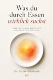 Was du durch Essen wirklich suchst: Über emotionale Bedürfnisse und den Weg zu dir selbst