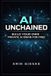 AI Independently Published AI Unchained: Build Your Own Private AI Brain for Free Paperback