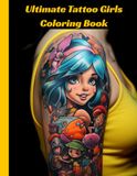 Ultimate Tattoo Girls Coloring Book: Best Collection of Female Portraits and Floral Art for Stress Relief
