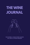 The Wine Journal: For When a Good Pour Leaves You with a Poor Memory