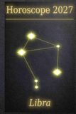 Horoscope 2027 – Libra: Your Cosmic Guide Through a Year of Stardust