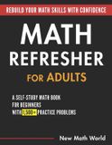 Math Independently Published Math Refresher for Adults: A Self-Study Math Book for Beginners with 1,500+ Practice Problems