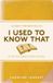Michael O'Mara I Used to Know That 1 - I Used to Know That