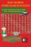BABY BOOMER Word Search: If You Remember This, You're Officially Old-School: 55 Puzzles Covering Classic TV, Music, Fashion & More | Large Print | A Great Gift for Baby Boomers, Parents & Grandparents