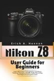 Nikon Z8 User Guide for Beginners
