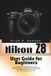 Nikon Z8 User Guide for Beginners