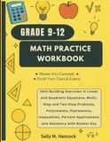 Grade 9-12 Math Practice Workbook: Skill-Building Exercises in Linear and Quadratic Equations, Multi-Step and Two-Step Problems, Polynomials, ... Applications, and Geometry with Answer Key