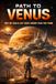 Path to Venus: Why We Could Live There Sooner Than You Think