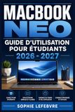 MacBook MacBook Neo Guide d'utilisation pour Étudiants 2026 – 2027: Un manuel pratique indispensable pour réussir vos études universitaires avec maîtrise et efficacité