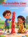 The Independently Published The Invisible Line: A Children’s Book About Boundaries: Teaching Kids Personal Space, Consent, and the Confidence to Say No (Ages 4–7 Social Skills Story) Paperback