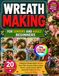 WREATH Independently Published Wreath Making for Seniors and Adult Beginners: A Beginner-Friendly Guide to Wreath Bases, Wire, Greenery, Ribbons, Bows, Flowers, and Ornaments, with Paperback