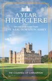 A Highclere A Year At Highclere: Secrets and Stories from the Real Downton Abbey